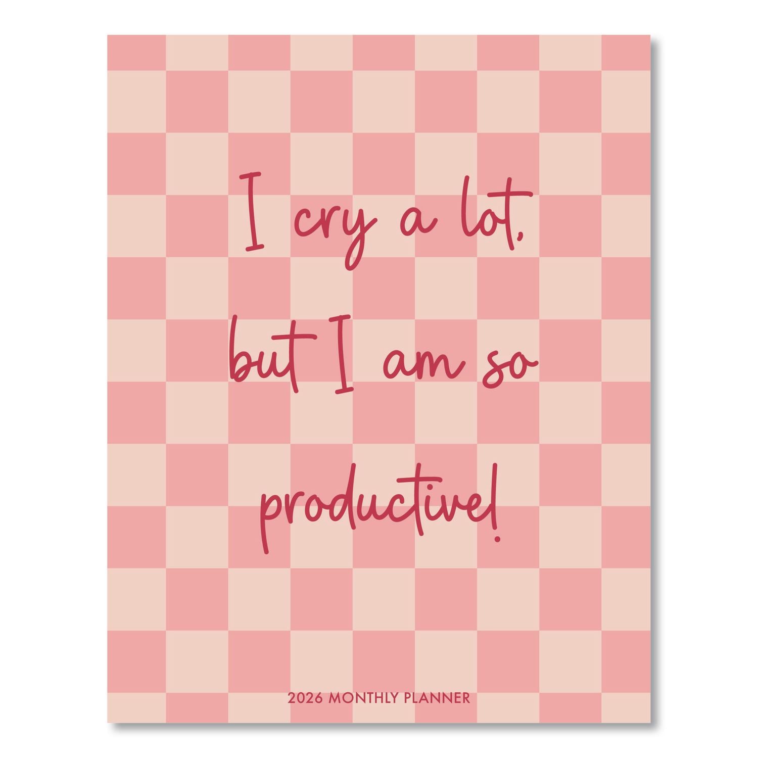 I Cry a Lot Monthly Planner, 9.5 x 7.5, Pink Cover, 12-Month (Jan to Dec): 2026